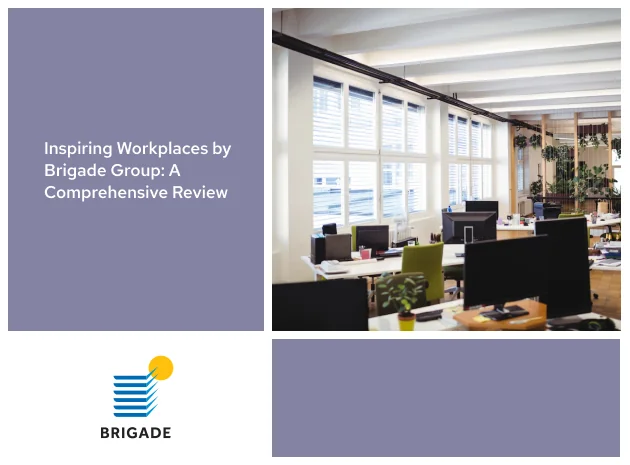 Inspiring Workplaces by Brigade Group: A Comprehensive Review